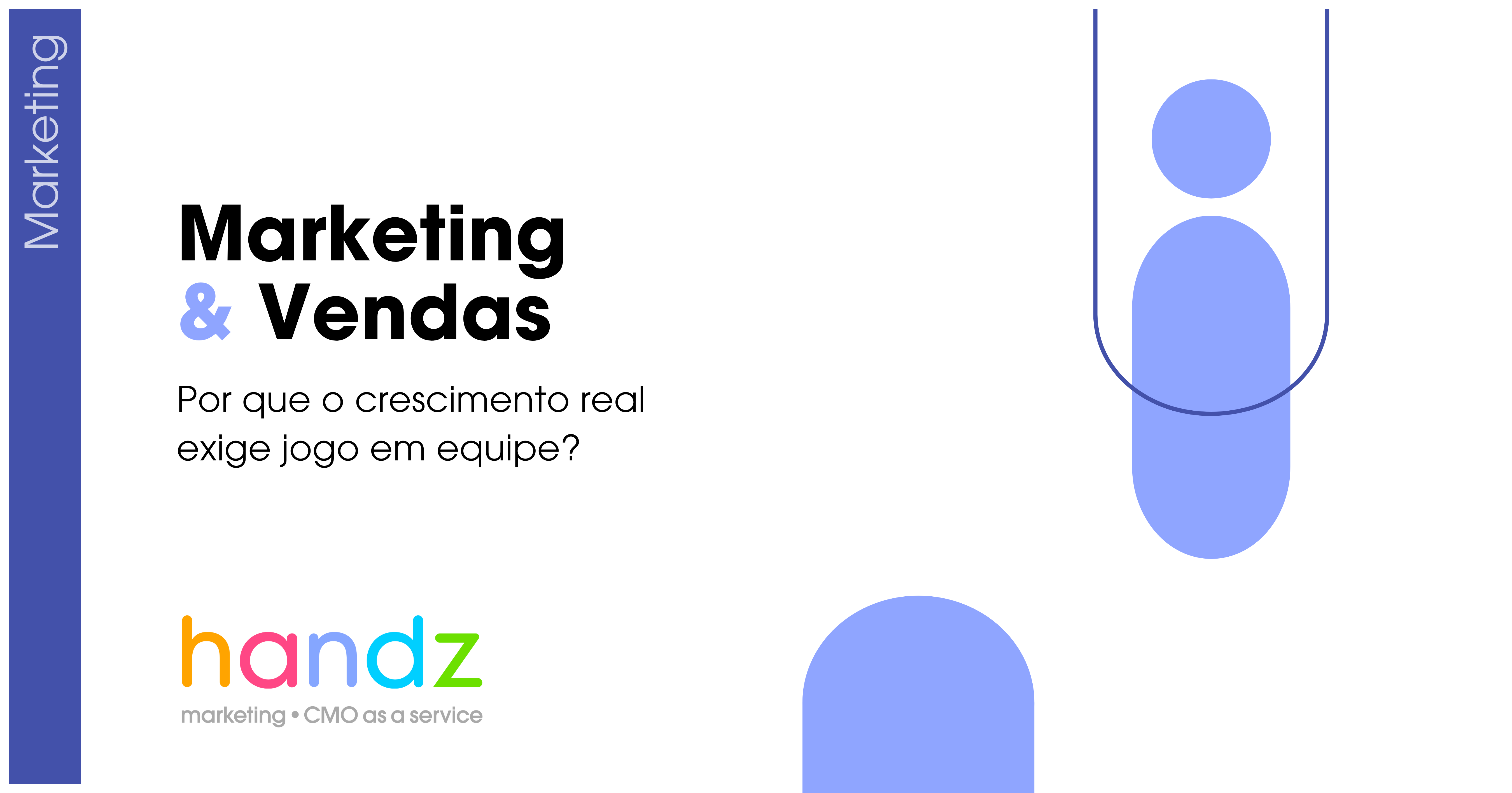Marketing e Vendas: por que o crescimento real exige jogo em equipe?