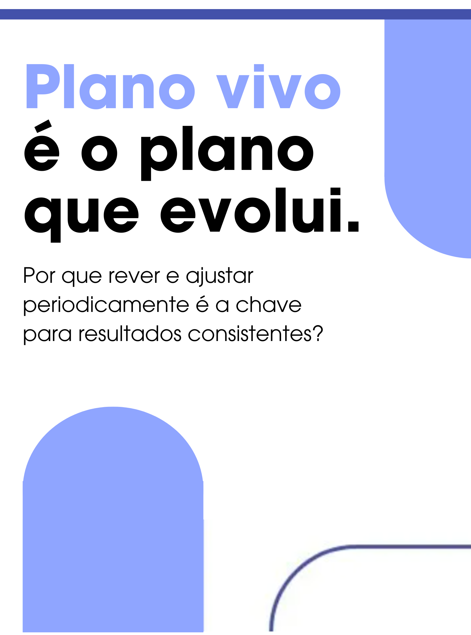 Plano vivo. Resultados consistentes.