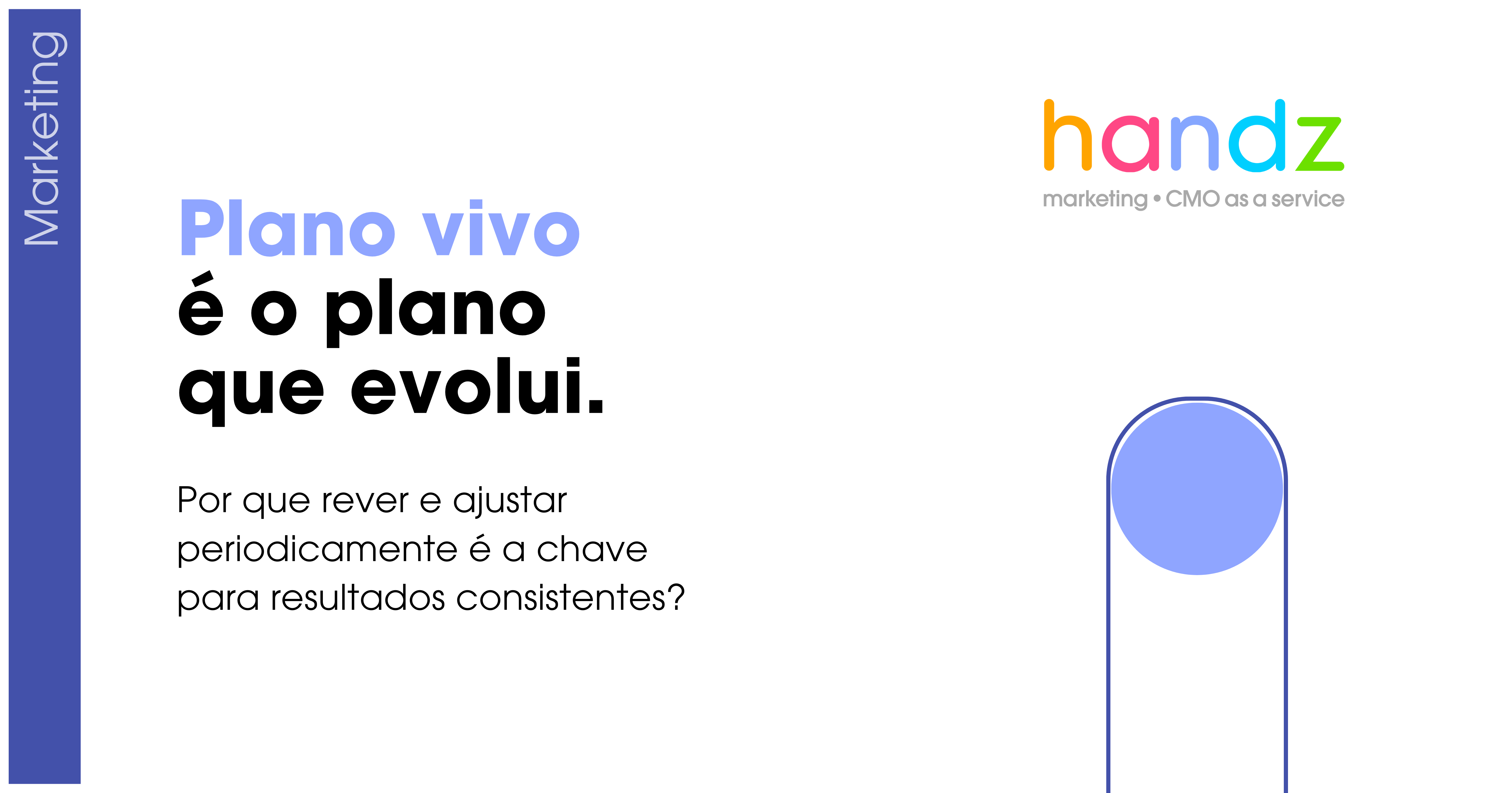 Plano vivo. Resultados consistentes.