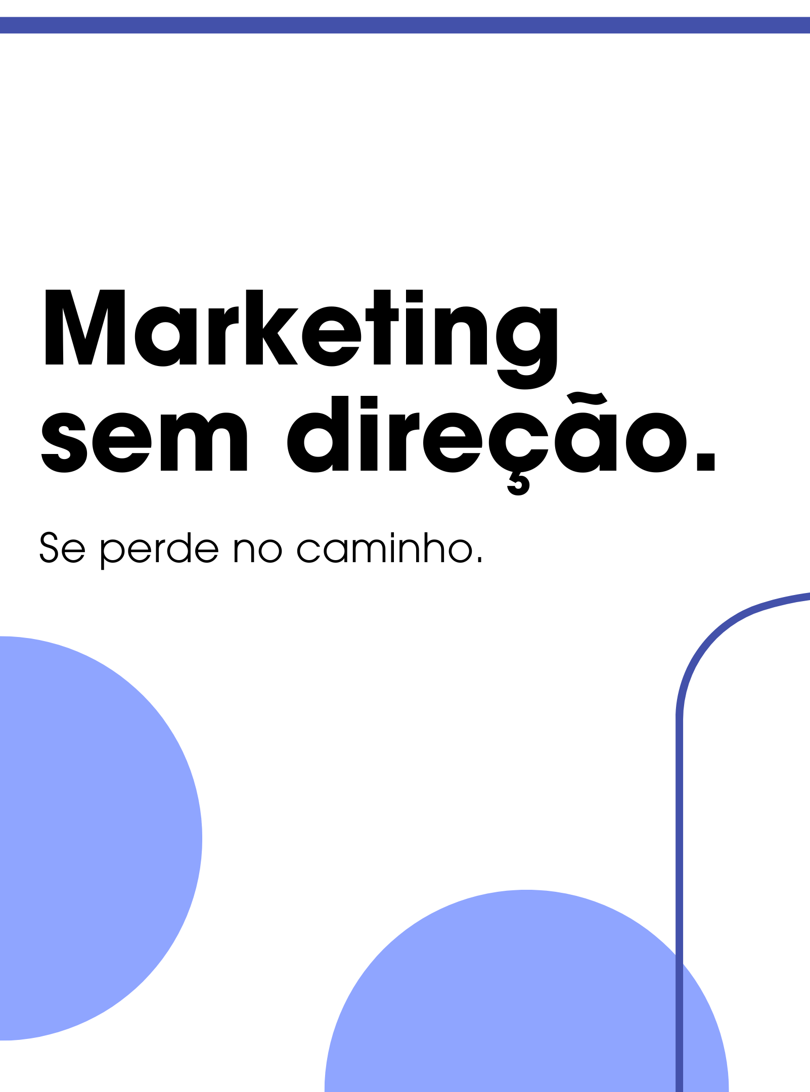 Por que marketing sem direção se perde no caminho?