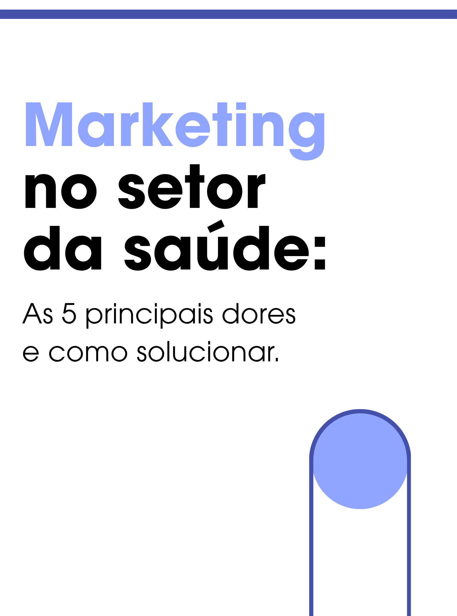 Marketing no setor da saúde: As 5 principais dores e como solucionar.