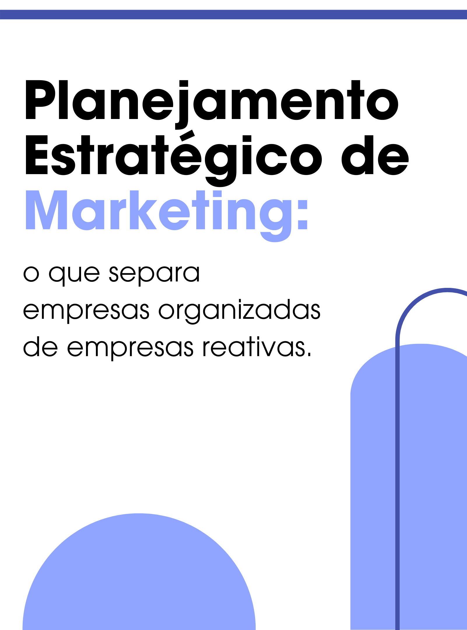 Planejamento Estratégico de Marketing: o que separa empresas organizadas de empresas reativas
