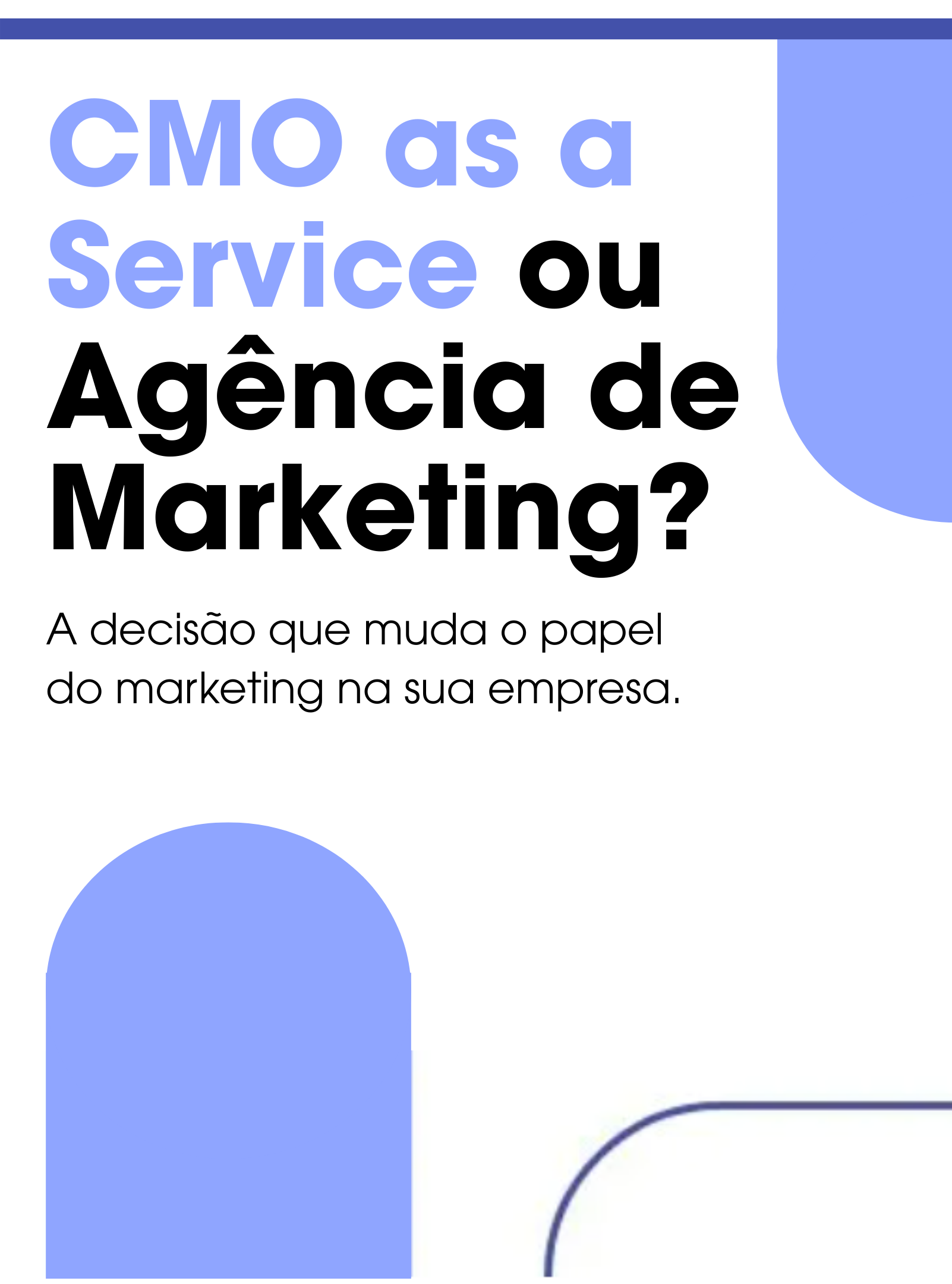 CMO as a Service ou Agência de Marketing? A decisão que muda o papel do marketing na sua empresa