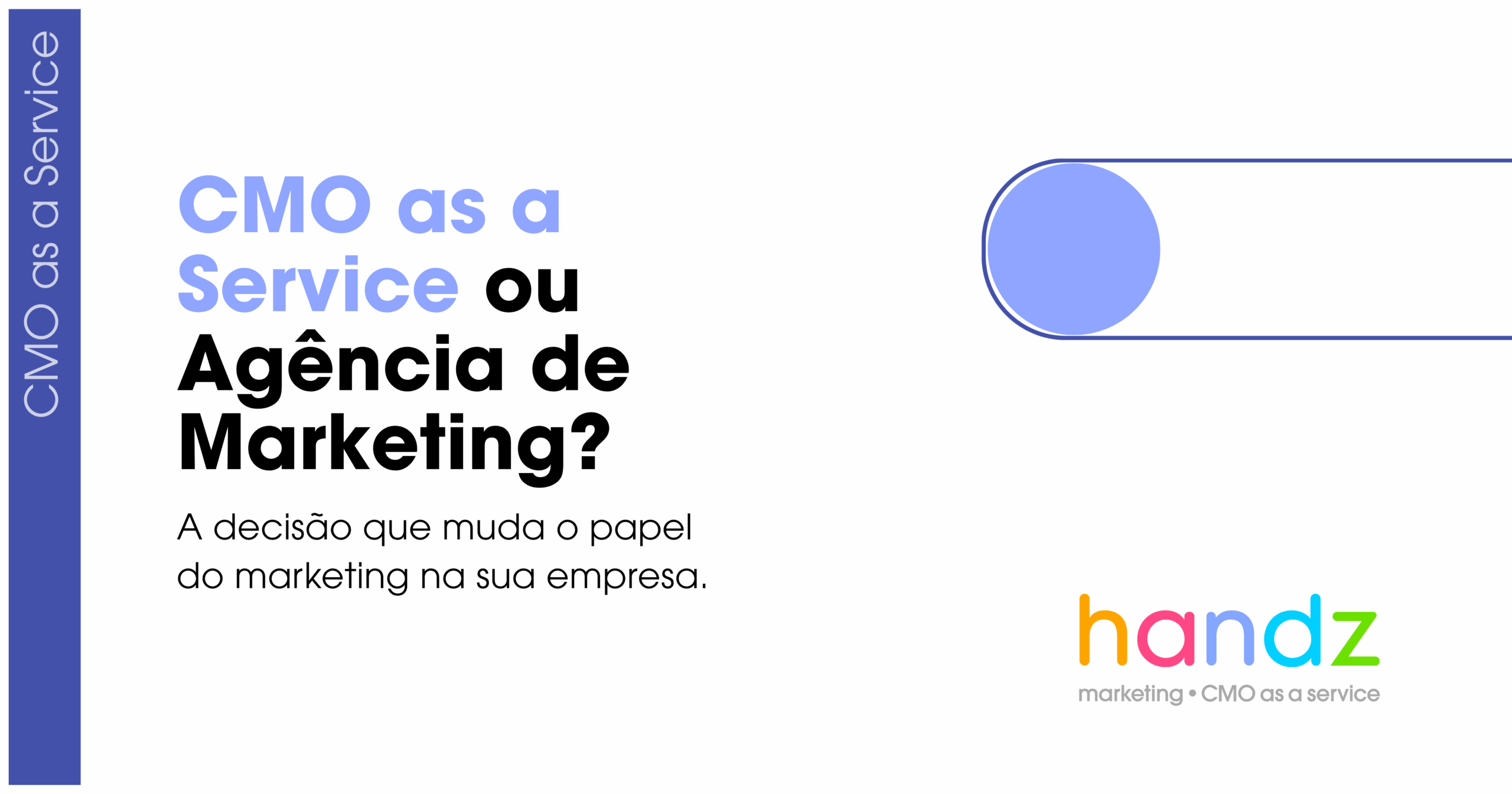 CMO as a Service ou Agência de Marketing? A decisão que muda o papel do marketing na sua empresa