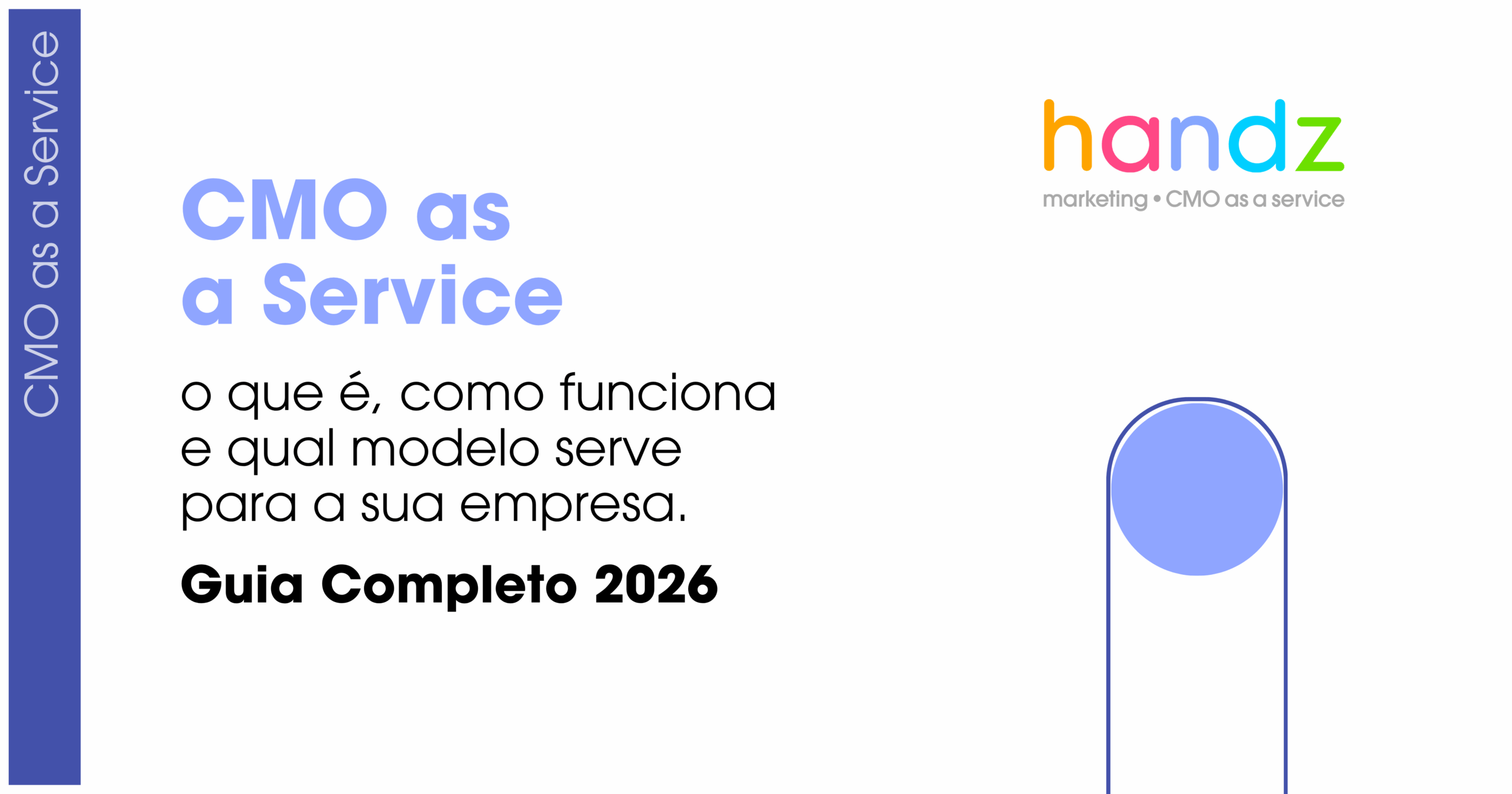 CMO as a Service: o que é, como funciona e qual modelo serve para a sua empresa? Guia Completo 2026