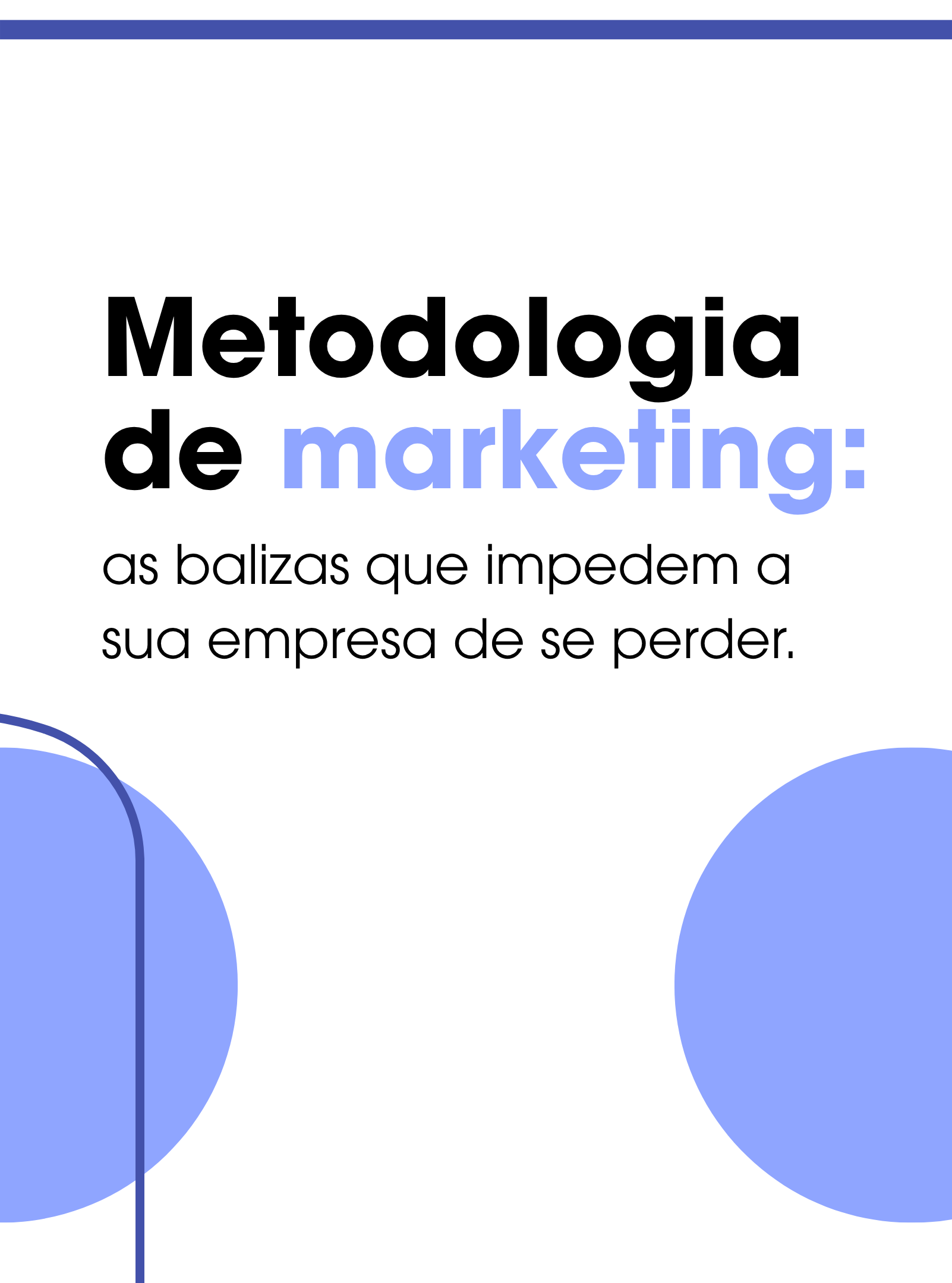 Metodologia de marketing: as balizas que impedem a sua empresa de se perder