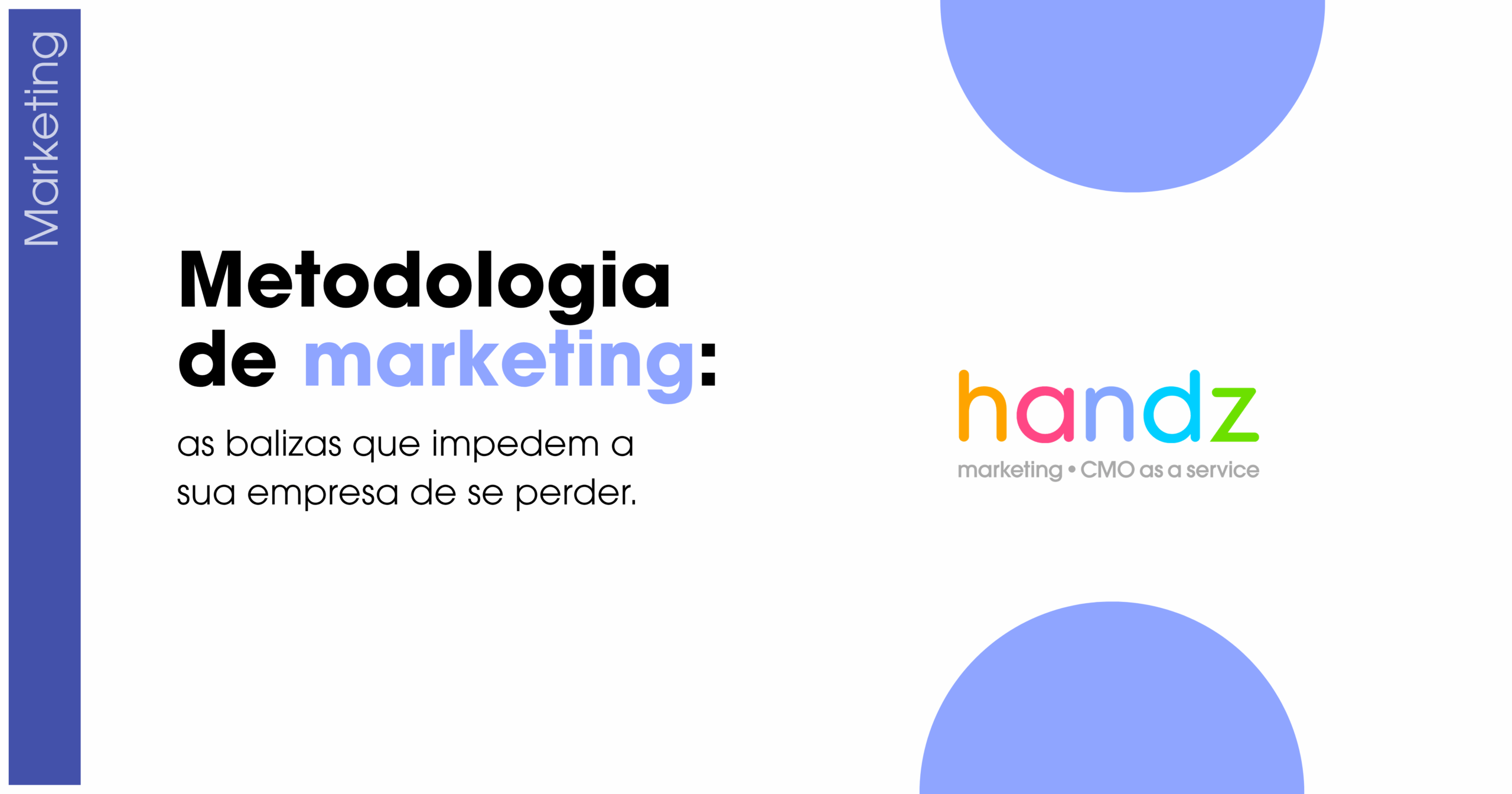 Metodologia de marketing: as balizas que impedem a sua empresa de se perder